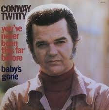 	You've Never Been This Far Before - Conway Twitty	